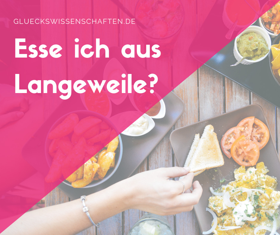 Esse ich aus Langeweile