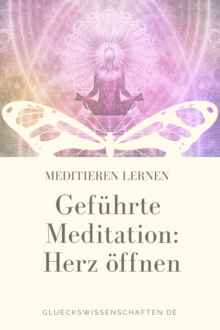 Geführte Meditation: Herz öffnen. Meditieren lernen.