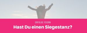 Hast Du einen Siegestanz?