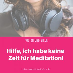 Hilfe, ich habe keine Zeit für Meditation