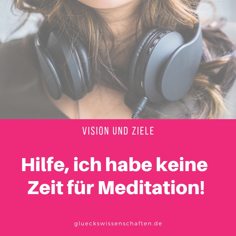 Hilfe, ich habe keine Zeit für Meditation