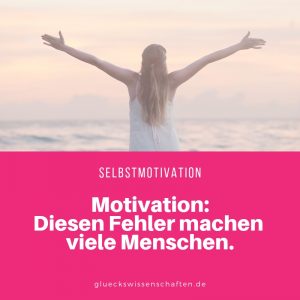 Motivation: Diesen Fehler machen viele Menschen.