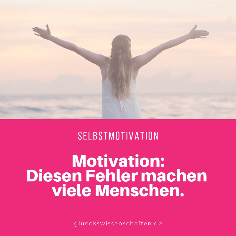Motivation: Diesen Fehler machen viele Menschen.