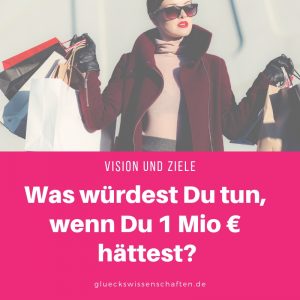 Was würdest Du tun, wenn Du 1 Mio € hättest