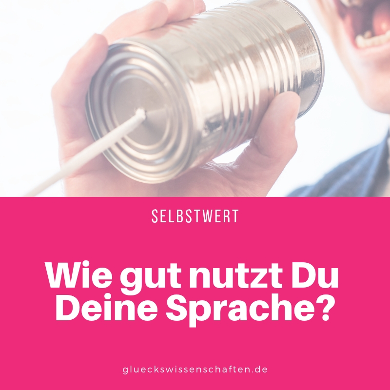Wie gut nutzt Du Deine Sprache?