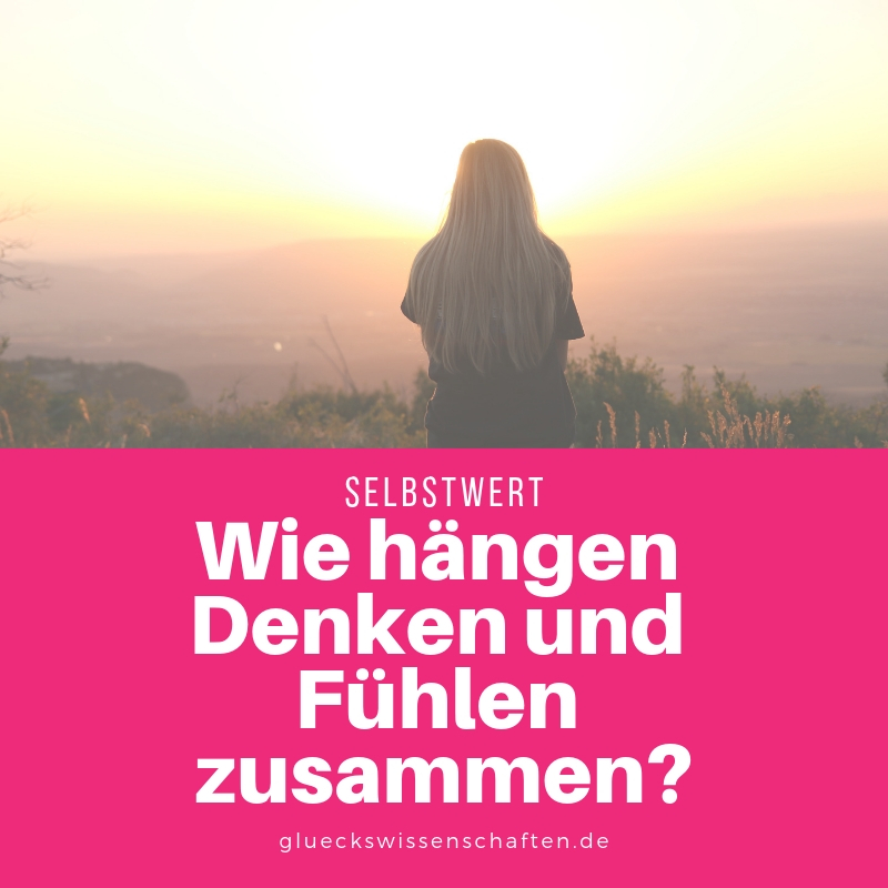 Wie hängen Denken und Fühlen zusammen?
