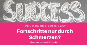 Fortschritte nur durch Schmerzen?