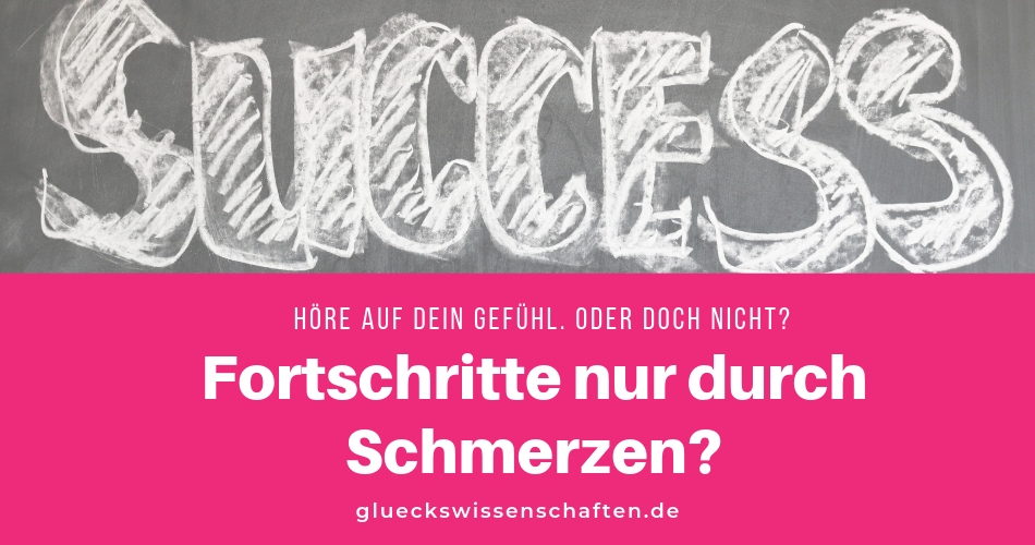 Fortschritte nur durch Schmerzen?