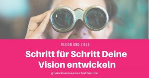 Schritt für Schritt Deine Vision entwickeln