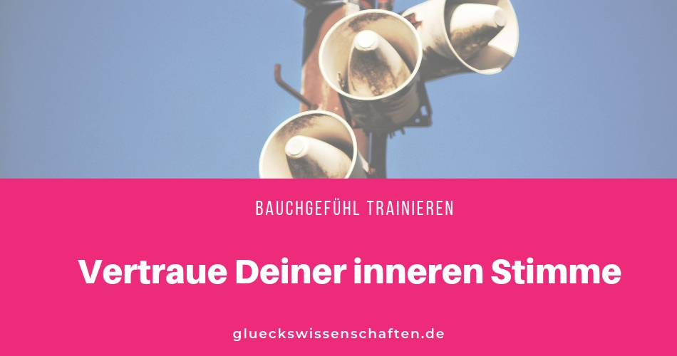 Vertraue Deiner inneren Stimme