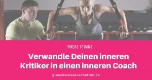 Verwandle Deinen inneren Kritiker in einen inneren Coach
