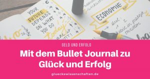 Mit dem Bullet Journal zu Glück und Erfolg
