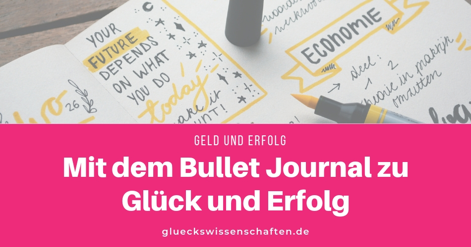 Mit dem Bullet Journal zu Glück und Erfolg