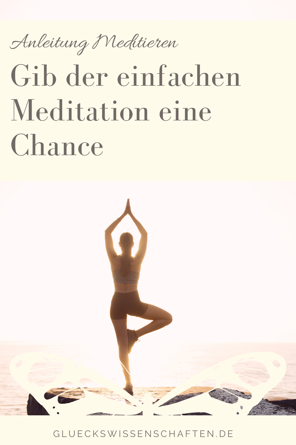 Glückswissenschaften - Meditieren lernen -Gib der einfachen Meditation eine Chance