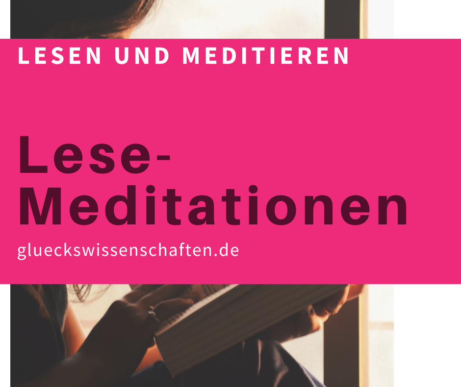 glueckswissenschaften -Lesemeditation - Lese-Meditationen