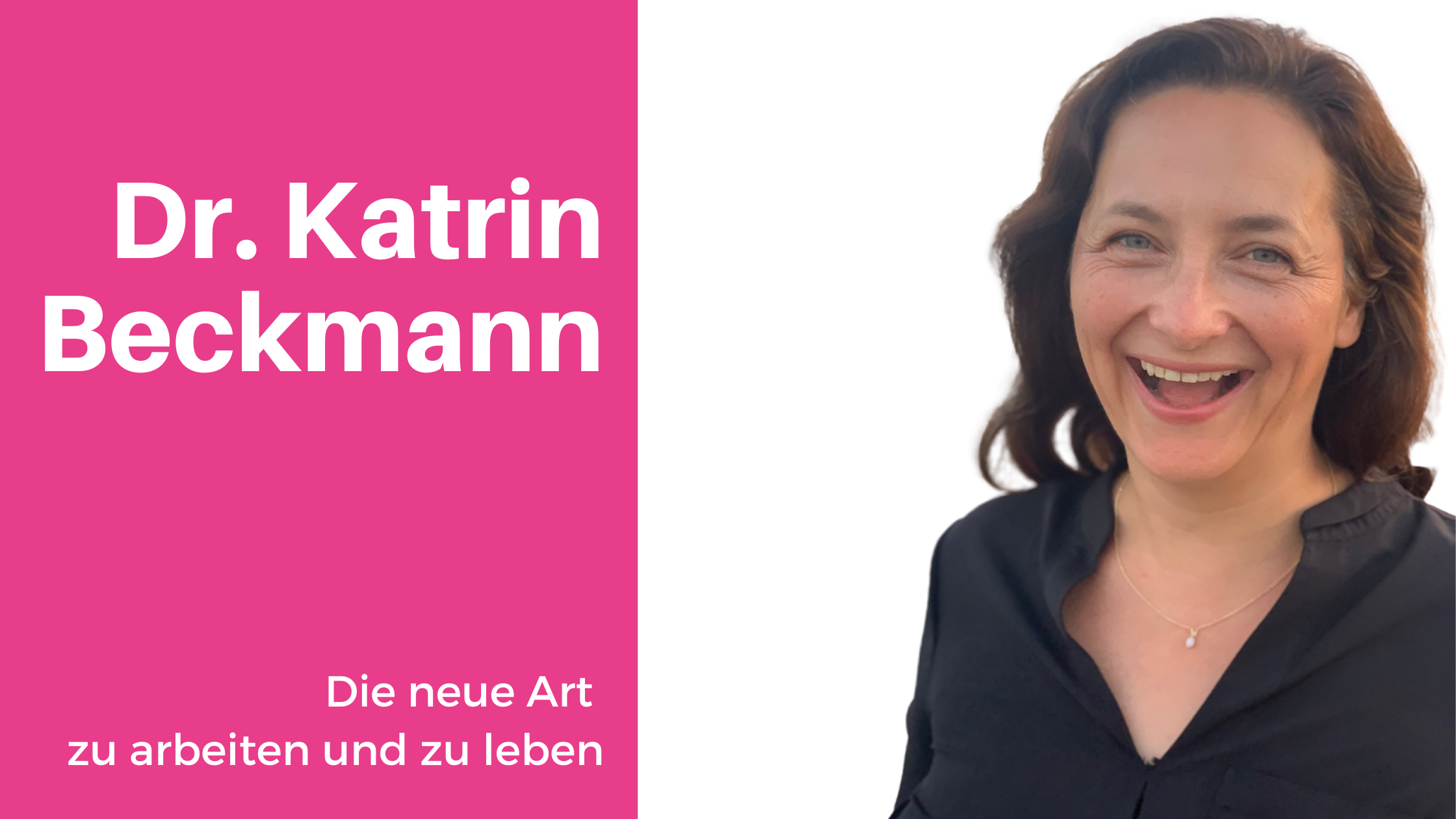 Dr. Katrin Beckmann - Die neue Art zu arbeiten und zu leben
