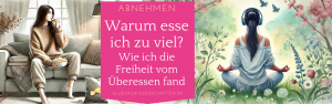 Glückswissenschaften Abnehmen - Warum ess ich zu viel - wie ich die Freiheit vom Überessen fand